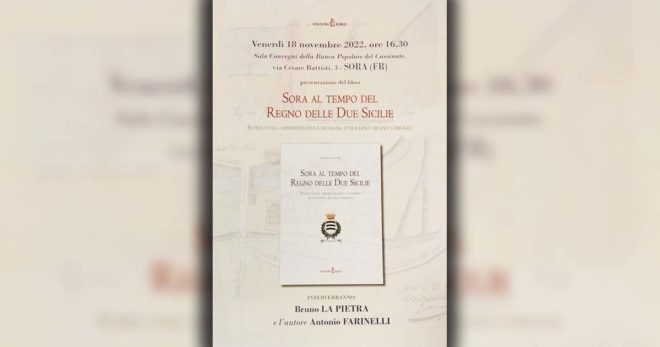 “Sora al tempo del Regno delle due Sicilie”, di Antonio Farinelli: oggi presentazione del libro con Bruno La Pietra