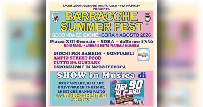 Sora, torna il “Barracche summer fest”: musica anni ’90, street food e giochi nel Rione Napoli