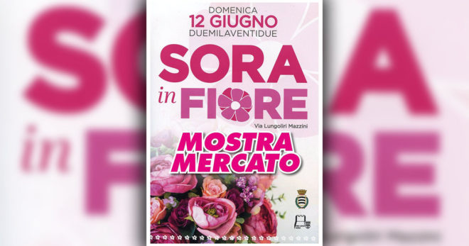 “SORA IN FIORE”: Domenica 12 Giugno in Lungoliri Mazzini