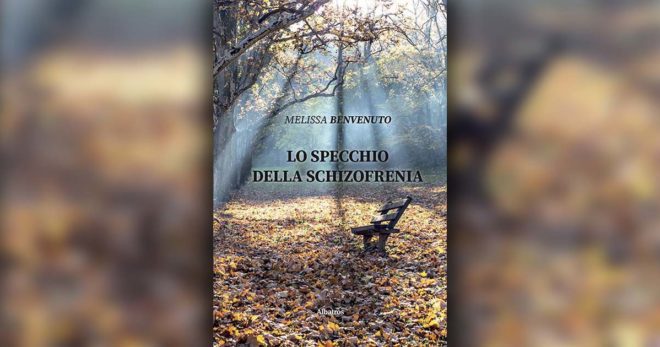 “Lo specchio della Schizofrenia”: il nuovo libro di Melissa Benvenuto